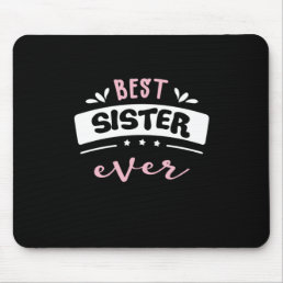 Best Sister Ever Gift Idea Mouse Pad