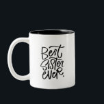 Best Sister Ever Handlettered Two-Tone Coffee Mug<br><div class="desc">A nice reminder every time they sip! Customize this mug with the perfect message and gift to the “best sister ever”. Reverse side has a small illustrated #1 award and an area to add your own wording.</div>