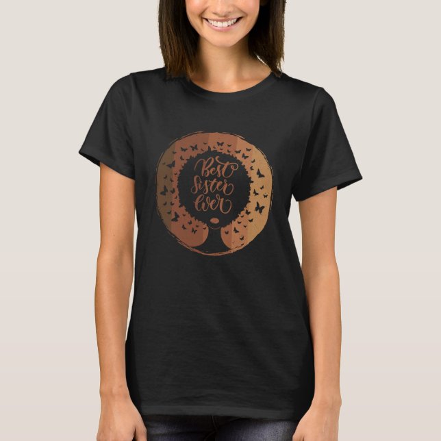 Best Sister Ever Melanin Queen Natural Afro Hair A T-Shirt (Front)