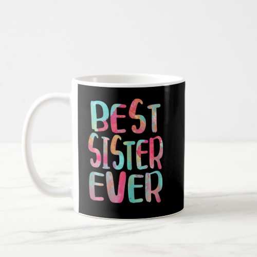 Best Sister Ever  Mothers Day  Coffee Mug