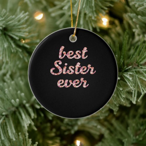Best Sister Ever Mothers Day Gift Ceramic Ornament