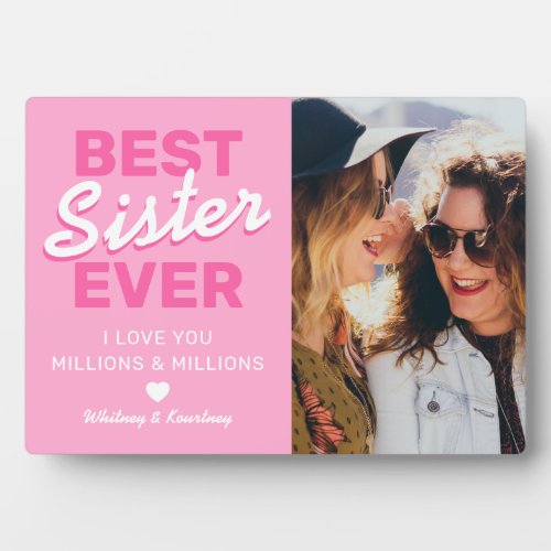 Best Sister Ever Photo Gift Plaque - Cute sister photo plaque featuring a pink & white color scheme, a family photo, the words "Best sister Ever", a personalized message, and your names.