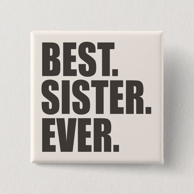 Best. Sister. Ever. Pinback Button (Front)