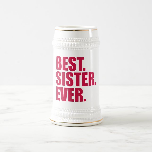 Best. Sister. Ever. (pink) Beer Stein (Center)