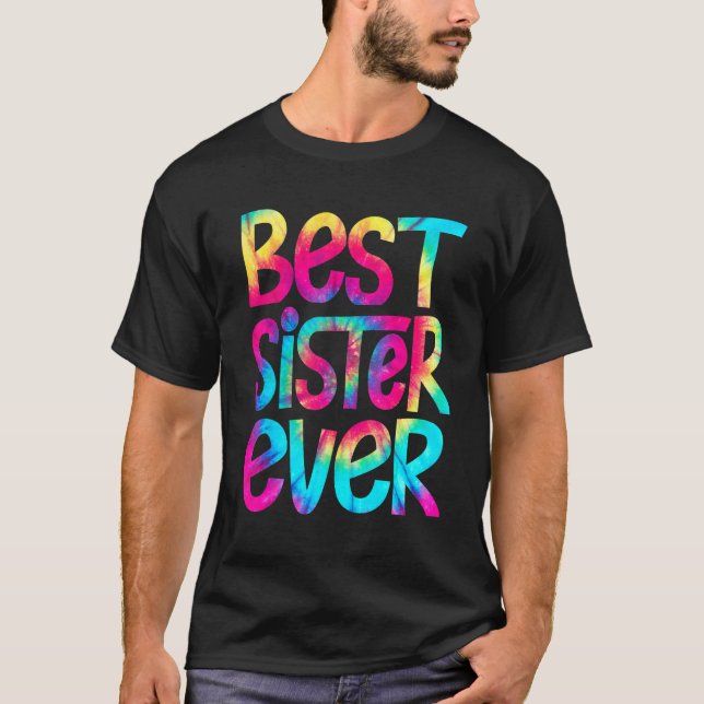 Best Sister Ever Tie Dye Mother's Day Mom Women Gi T-Shirt (Front)