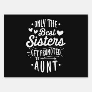 Best Sister Get Promoted To Aunt Sign