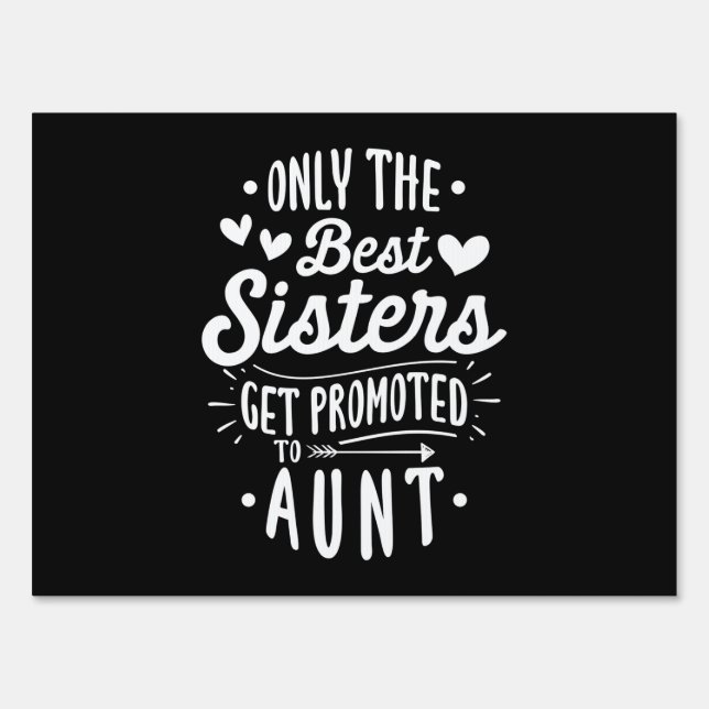 Best Sister Get Promoted To Aunt Sign (Front)