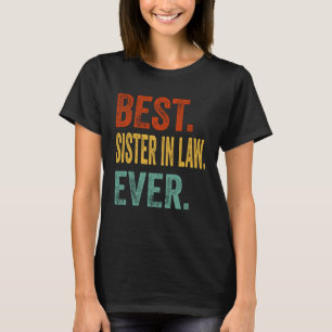 Best Sister In Law Ever  Humor Sister In Law T-Shirt