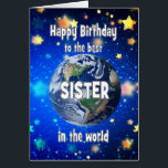 Best Sister In The World Birthday Cards<br><div class="desc">Celebrate your sister with a cosmic twist! This card features a breathtaking view of Earth from space,  with the heartfelt message,  "Happy Birthday for the best sister in the world." A perfect way to show how much he means to you—no matter the distance,  she’s always your number one.</div>