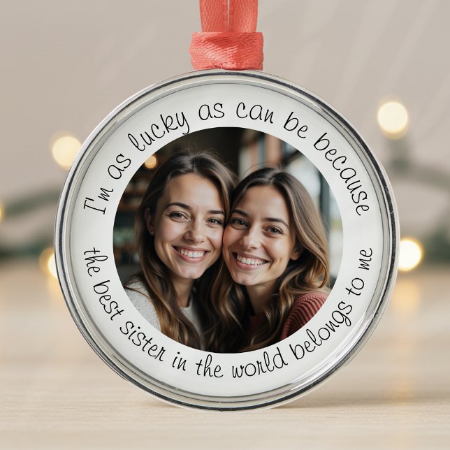 Best Sister in the World Photo Gift Metal Ornament (Creator Uploaded)