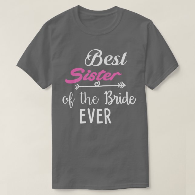 Best Sister Of The Bride Ever  T-Shirt (Design Front)