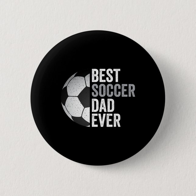 Best Soccer Dad Ever Father&# s Day Soccer  Button (Front)