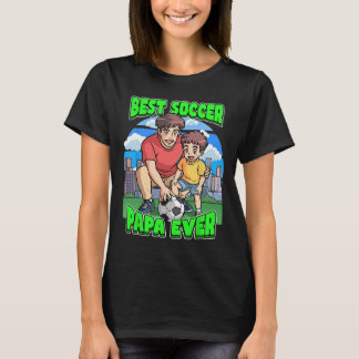 Best Soccer Papa Ever Celebrate Father's Day Dad C T-Shirt