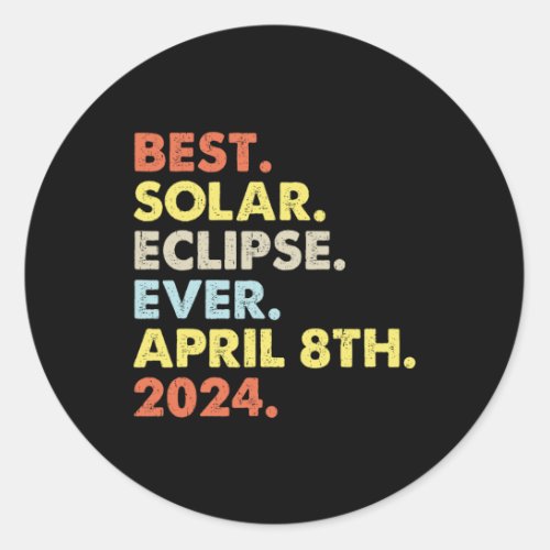 Best Solar Eclipse Ever April 8th 2024 Totality As Classic Round Sticker