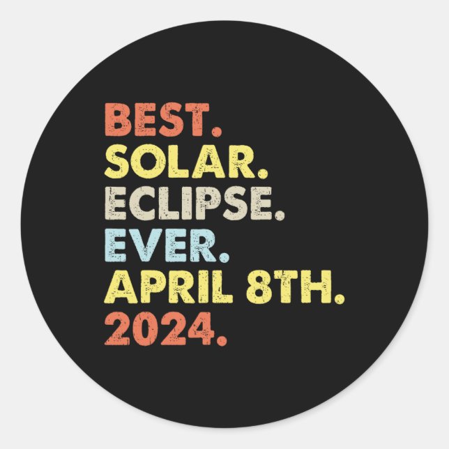 Best Solar Eclipse Ever April 8th 2024 Totality As Classic Round Sticker (Front)
