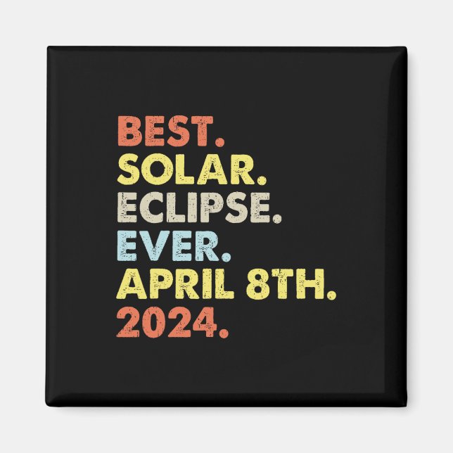 Best Solar Eclipse Ever April 8th 2024 Totality As Magnet (Front)