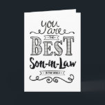 Best Son-in-Law in the World Birthday Card<br><div class="desc">Wish your Son-in-Law a Happy Birthday this unique hand-lettering style typography design with the message, "You are the best Son-in-Law in the world." Inside message can be customized to fit your personal needs. Inside has this message but can be customized with your own message. For you to be worthy of...</div>
