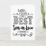 Best Son-in-Law in the World Birthday Card<br><div class="desc">Wish your Son-in-Law a Happy Birthday this unique hand-lettering style typography design with the message, "You are the best Son-in-Law in the world." Inside message can be customized to fit your personal needs. Inside has this message but can be customized with your own message. For you to be worthy of...</div>