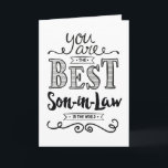 Best Son-in-Law in the World Birthday Card<br><div class="desc">Wish your Son-in-Law a Happy Birthday this unique hand-lettering style typography design with the message, "You are the best Son-in-Law in the world." Inside has this placeholder text but can be customized with your message: For you to be worthy of my daughter's love, you would have to be a pretty...</div>