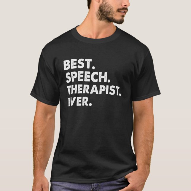 Best Speech Therapist Ever   Speech Therapy T-Shirt (Front)