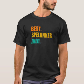 Best Spelunker Ever Caving Speleology Potholing Sp T-Shirt