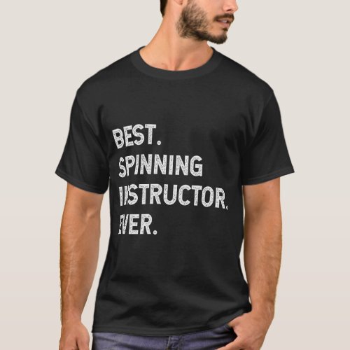 Best Spinning Instructor Ever Teacher Appreciation T_Shirt