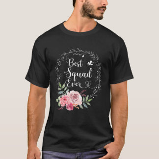 Best Squad Ever Women Flower Decor Squad T-Shirt