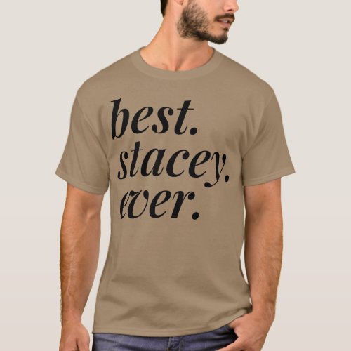 Best Stacey Ever Name Personalized Woman Girl BFF  T_Shirt