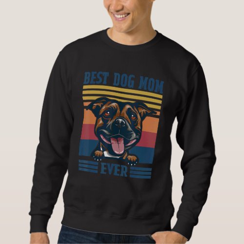 Best Staffordshire Bull Terrier Mom Ever  Dog Mom  Sweatshirt