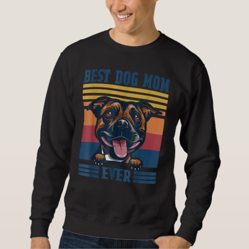 Best Staffordshire Bull Terrier Mom Ever  Dog Mom Sweatshirt