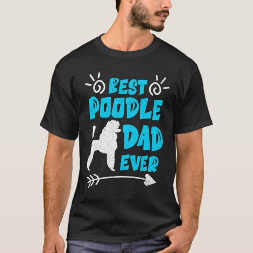 Best Standard Poodle Dad Ever Vintage Retro Dog Da T_Shirt
