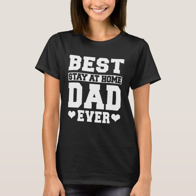Best Stay At Home Dad Ever WFH For Men T-Shirt (Front)