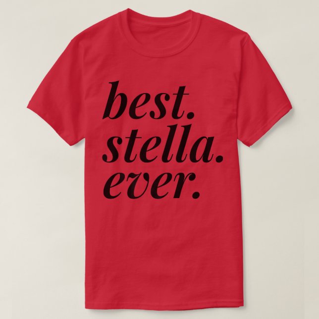 Best Stella Ever Name Personalized Woman Girl BFF  T-Shirt (Design Front)