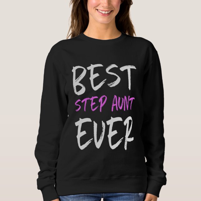 Best Step Aunt Ever Cool  StepAunt Sweatshirt (Front)