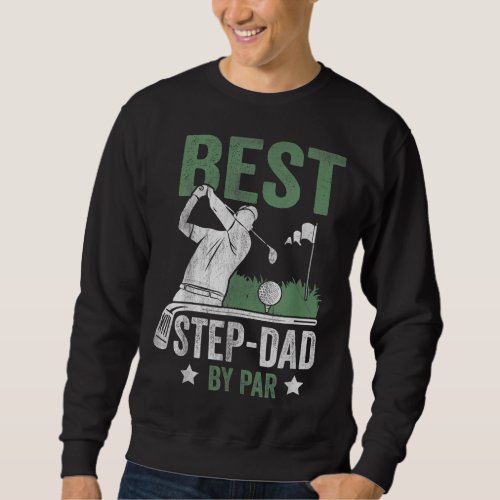 Best Step Dad By Par Fathers Day Golf Gift Sweatshirt