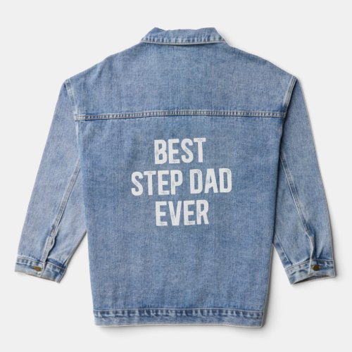 Best Step Dad Ever Best Stepdad Ever  Denim Jacket