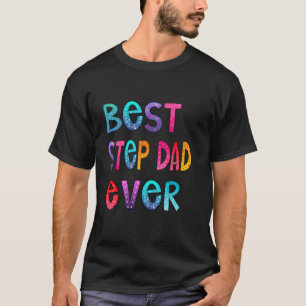 Best Step Dad Ever Colorful, Papa Shirt, Dad Gift T-Shirt