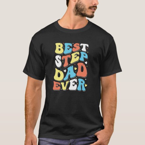Best Step Dad Ever Colorful Retro Typography T_Shirt