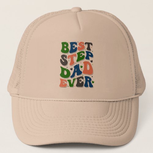Best Step Dad Ever Colorful Retro Typography Trucker Hat