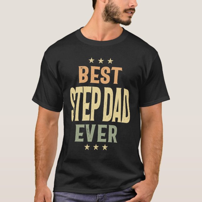 Best Step Dad Ever | Dad and Grandpa T-Shirt (Front)