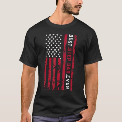 Best Step Dad Ever  Fathers Day Us American Flag T_Shirt