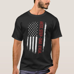 Best step dad ever with us american flag for fathe T-Shirt