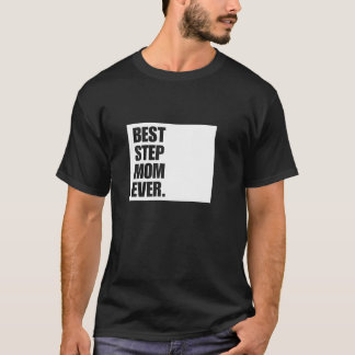 Best Step Mom Ever Bonus Mama Gift T-Shirt