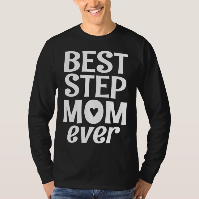 Best Step Mom Ever Stepmom Stepmother T-Shirt (Front)