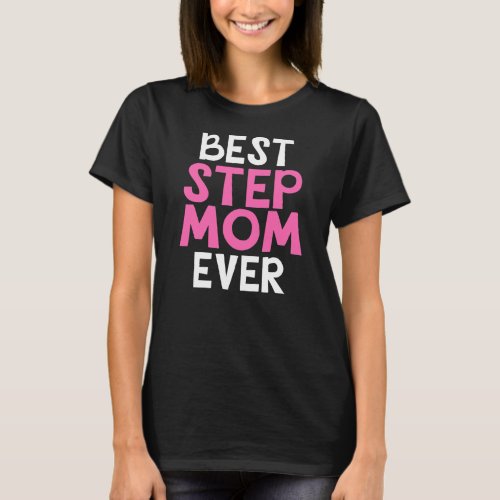 Best Step Mom Ever  T_Shirt