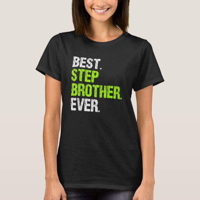 Best Stepbrother Ever Cool  Step Brother T-Shirt (Front)