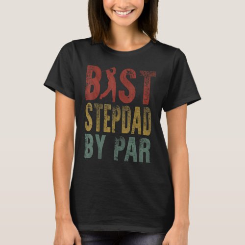 Best Stepdad By Par Fathers Day Dad Golf Golfing T_Shirt