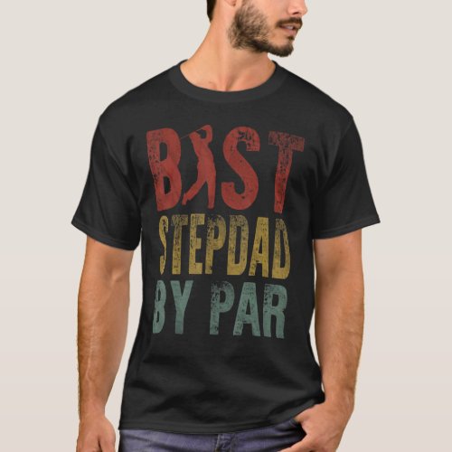 Best Stepdad By Par Fathers Day Dad Golf Golfing T_Shirt