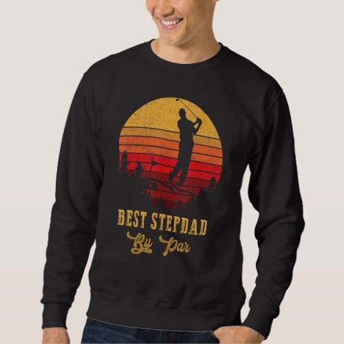 Best Stepdad By Par Fathers Day Golf Golfing 4 Sweatshirt