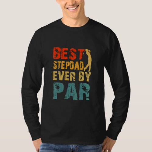 Best Stepdad Ever By Par Cool Golfer Dad Stepdads  T_Shirt